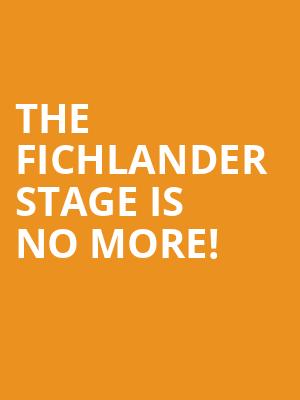 The Fichlander Stage is no more